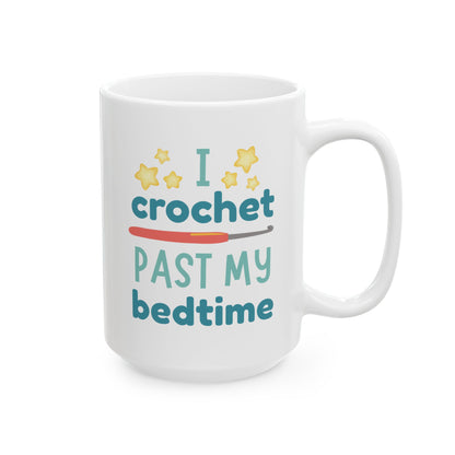 I Crochet Past My Bedtime Mug – Funny Crochet Gift for Night Owls (11oz & 15oz)