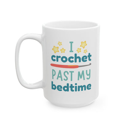 I Crochet Past My Bedtime Mug – Funny Crochet Gift for Night Owls (11oz & 15oz)